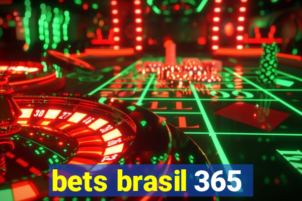 bets brasil 365